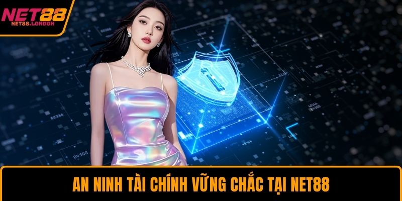 An ninh tài chính vững chắc tại NET88