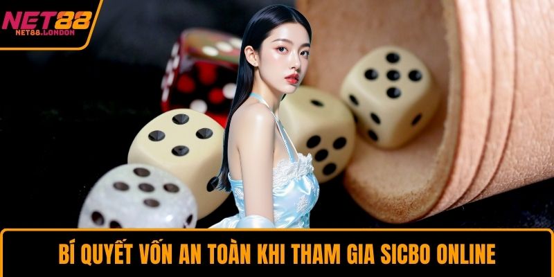 Bí quyết vốn an toàn khi tham gia Sicbo online