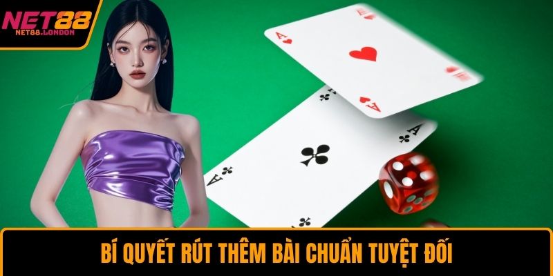 Bí quyết rút thêm bài chuẩn tuyệt đối