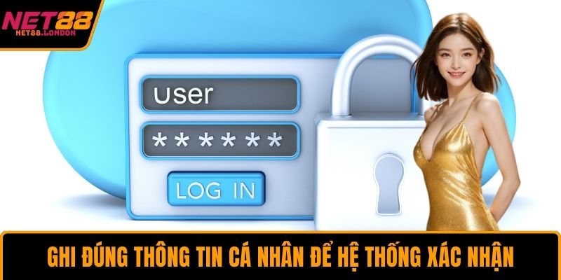 Ghi đúng thông tin cá nhân để hệ thống xác nhận