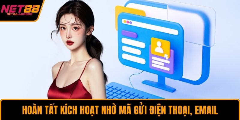 Hoàn tất kích hoạt nhờ mã gửi điện thoại, email