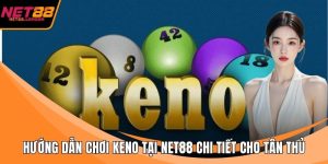 Hướng dẫn chơi Keno tại NET88