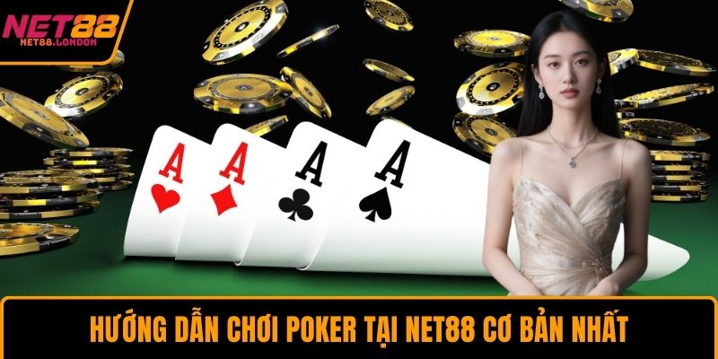 Hướng dẫn chơi poker tại NET88 cơ bản nhất