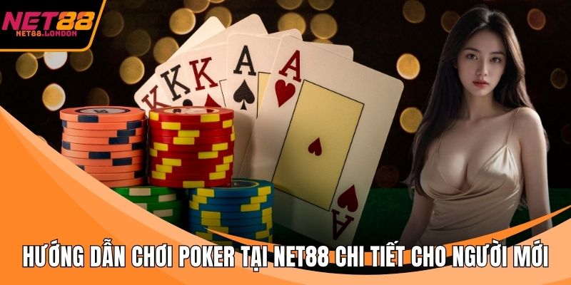 Hướng dẫn chơi poker tại NET88