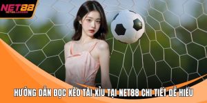 Hướng dẫn đọc kèo tài xỉu tại NET88