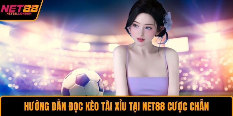Hướng dẫn đọc kèo tài xỉu tại NET88 cược chẵn