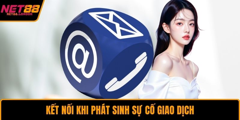 Kết nối khi phát sinh sự cố giao dịch