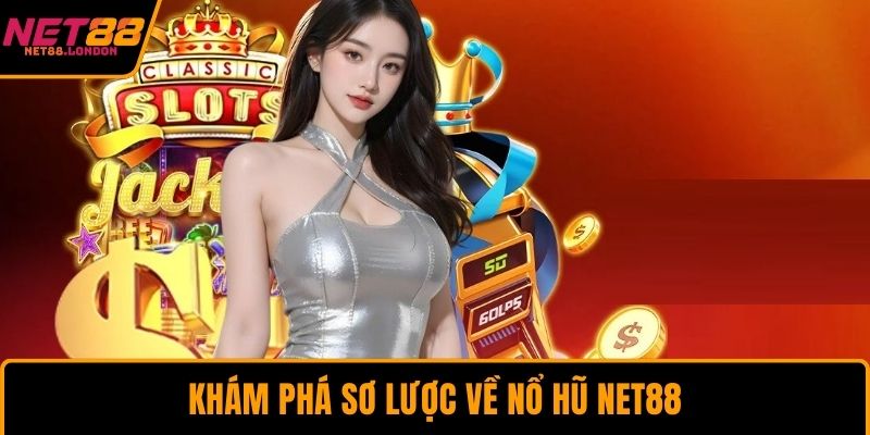 Khám phá sơ lược về nổ hũ NET88