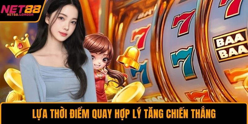 Lựa thời điểm quay hợp lý tăng chiến thắng