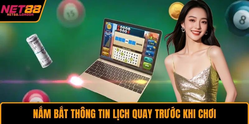 Nắm bắt thông tin lịch quay trước khi chơi
