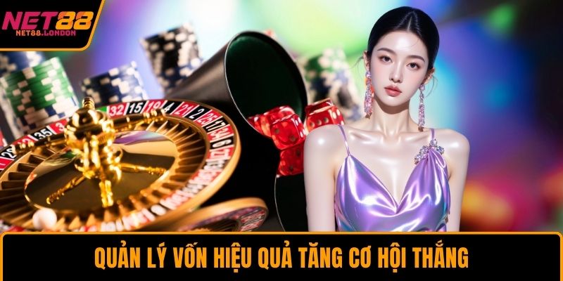 Quản lý vốn hiệu quả tăng cơ hội thắng