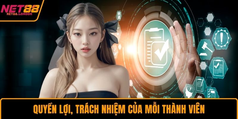 Quyền lợi, trách nhiệm của mỗi thành viên