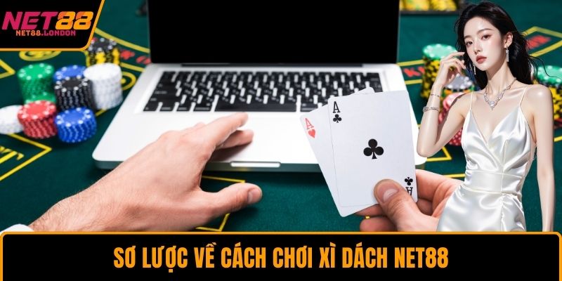 Sơ lược về cách chơi xì dách NET88