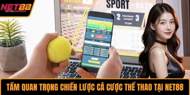 Tầm quan trọng chiến lược cá cược thể thao tại NET88