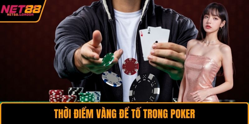 Thời điểm vàng để tố trong poker