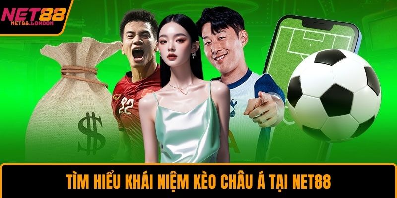 Tìm hiểu khái niệm kèo châu Á tại NET88