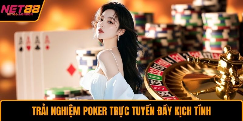 Trải nghiệm Poker trực tuyến đầy kịch tính